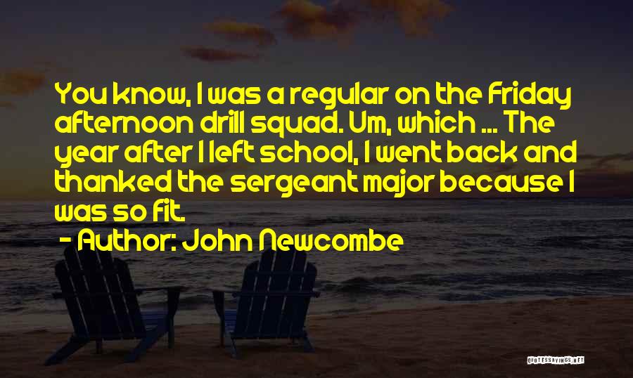 Sergeant Friday Quotes By John Newcombe