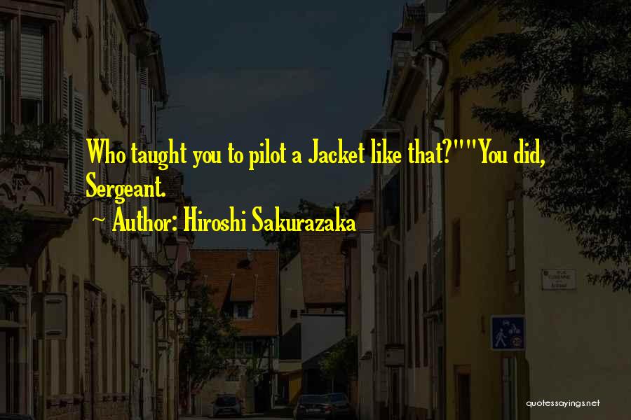 Sergeant Quotes By Hiroshi Sakurazaka