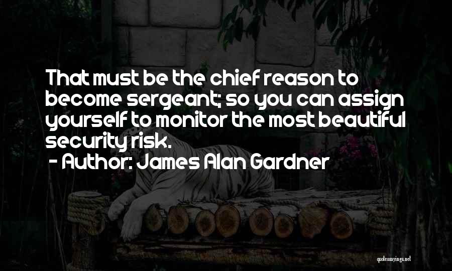 Sergeant Quotes By James Alan Gardner