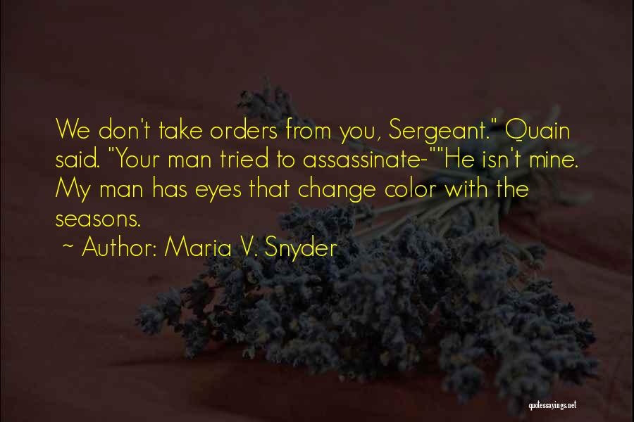 Sergeant Quotes By Maria V. Snyder