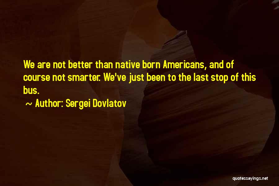 Sergei Dovlatov Quotes 2047065 Sergei Dovlatov Quotes 2047065