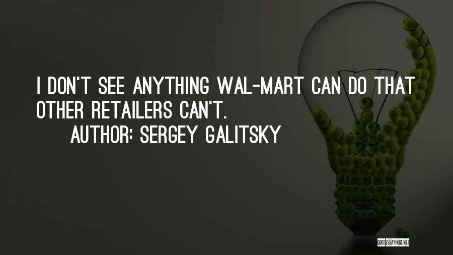 Sergey Galitsky Quotes 1337180