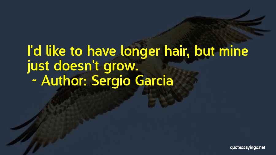 Sergio Garcia Quotes 1060438