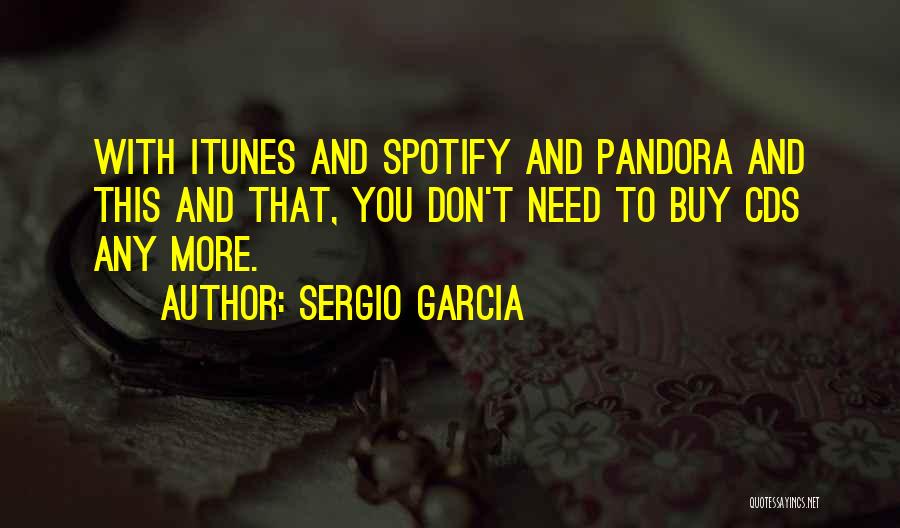 Sergio Garcia Quotes 1751456