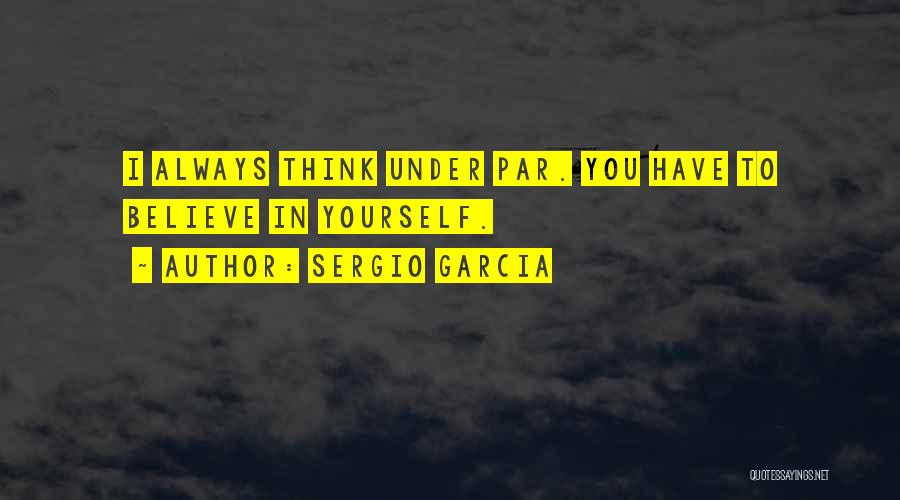 Sergio Garcia Quotes 2096014