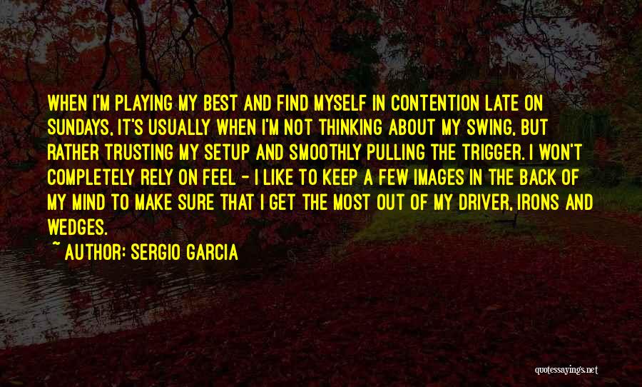 Sergio Garcia Quotes 499996