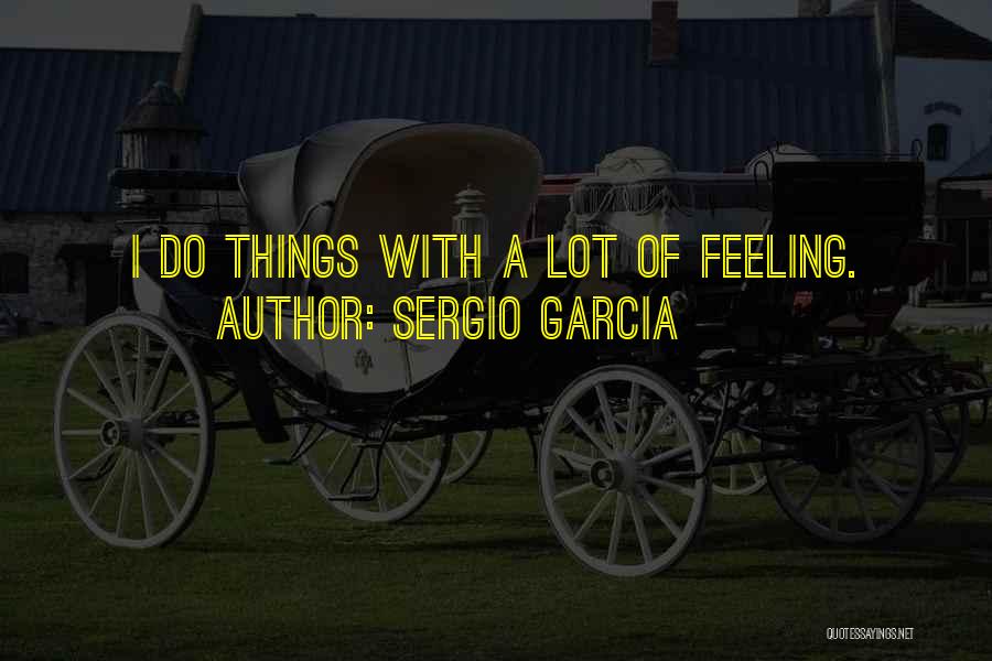 Sergio Garcia Quotes 685820