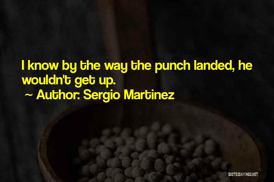 Sergio Martinez Quotes 1249633