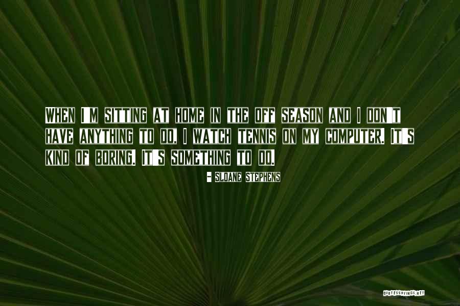Sergio Pitol Quotes By Sloane Stephens Sergio Pitol Quotes By Sloane Stephens