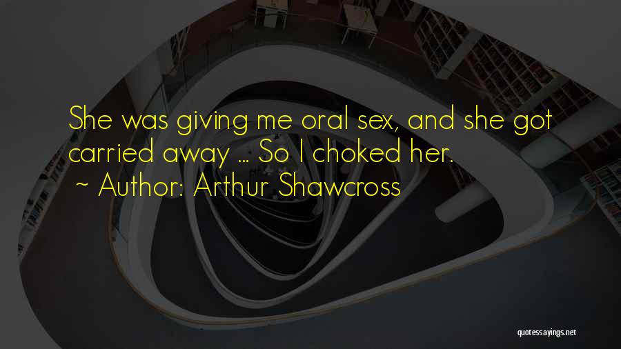 Serial Killer Quotes By Arthur Shawcross