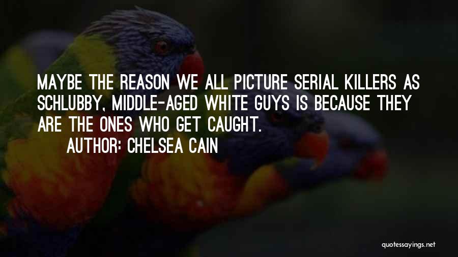 Serial Killers Quotes By Chelsea Cain