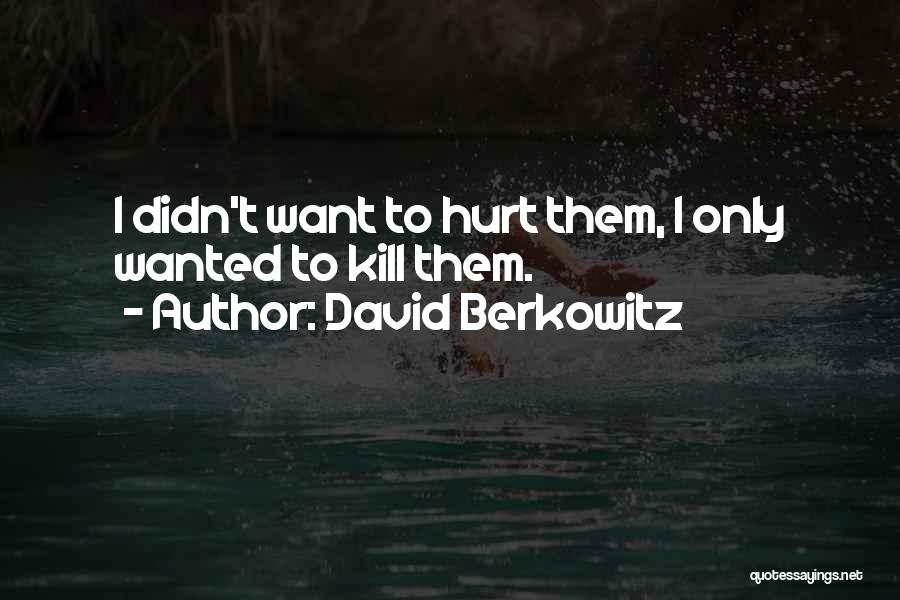 Serial Killers Quotes By David Berkowitz