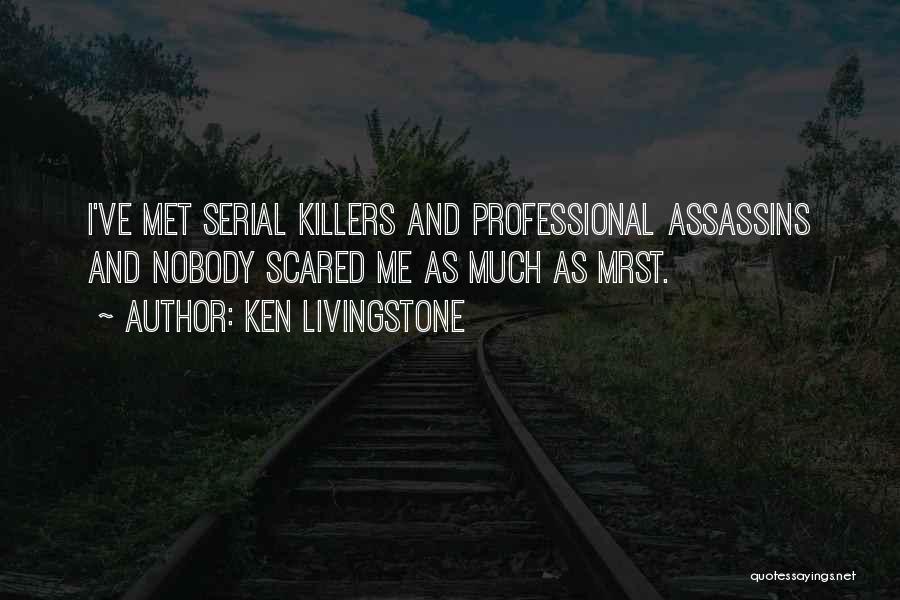 Serial Killers Quotes By Ken Livingstone