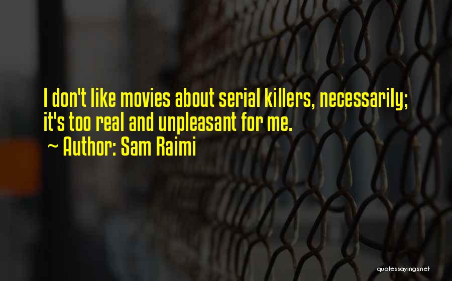 Serial Killers Quotes By Sam Raimi