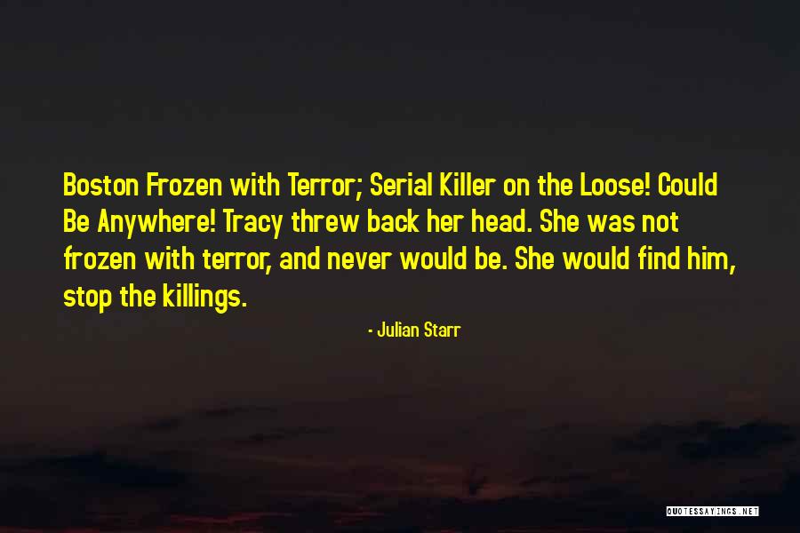 Serial Killings Quotes By Julian Starr Serial Killings Quotes By Julian Starr