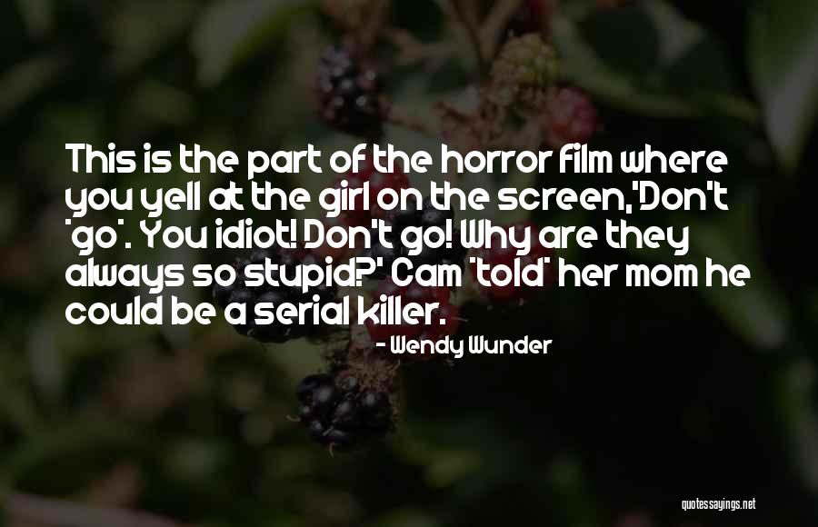 Serial Mom Quotes By Wendy Wunder Serial Mom Quotes By Wendy Wunder