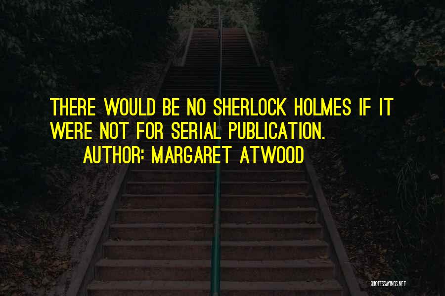 Serial Quotes By Margaret Atwood