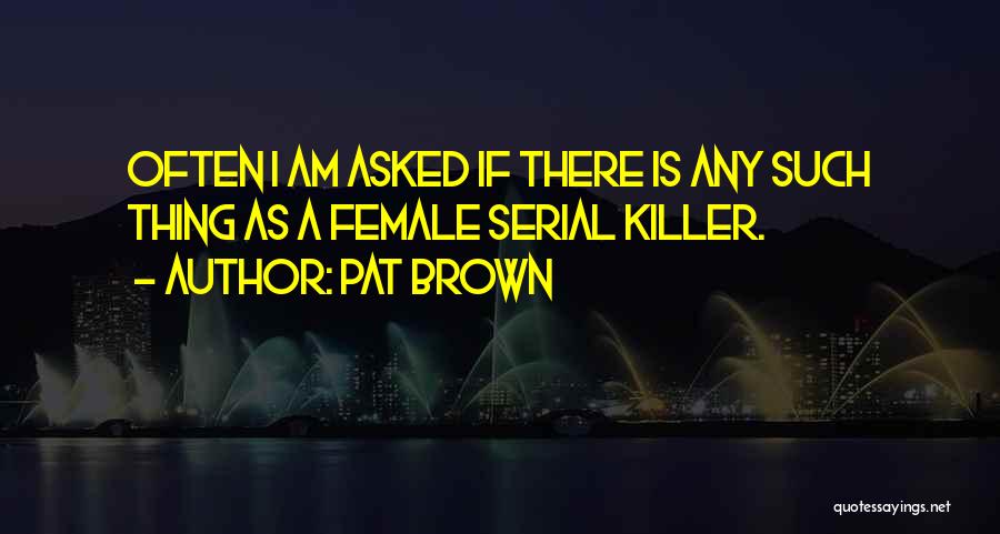 Serial Quotes By Pat Brown