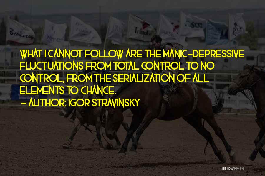 Serialization Quotes By Igor Stravinsky