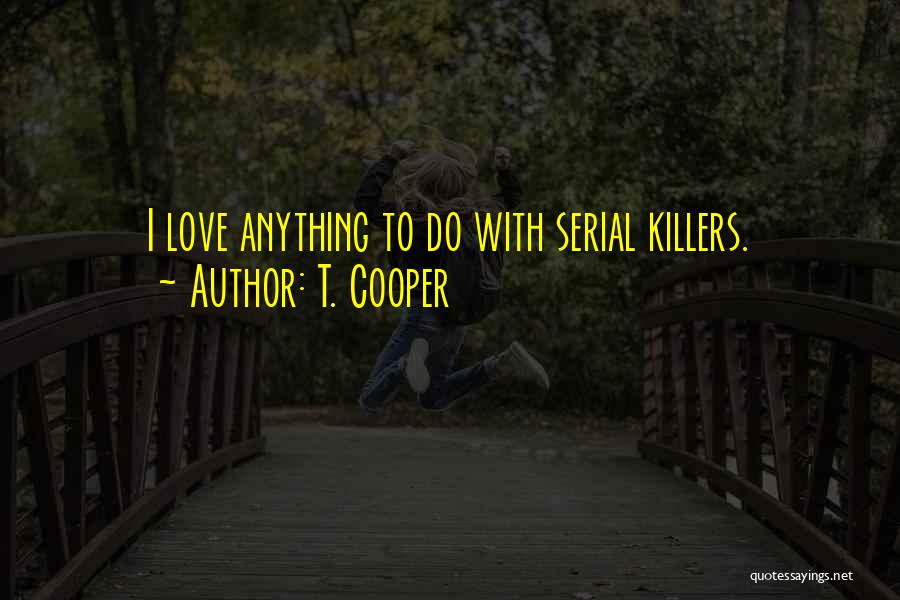 Serials Quotes By T. Cooper
