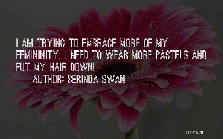 Serinda Swan Quotes 1588627