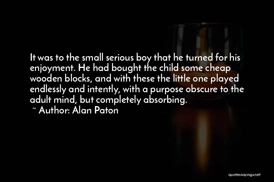 Serious Boy Quotes By Alan Paton