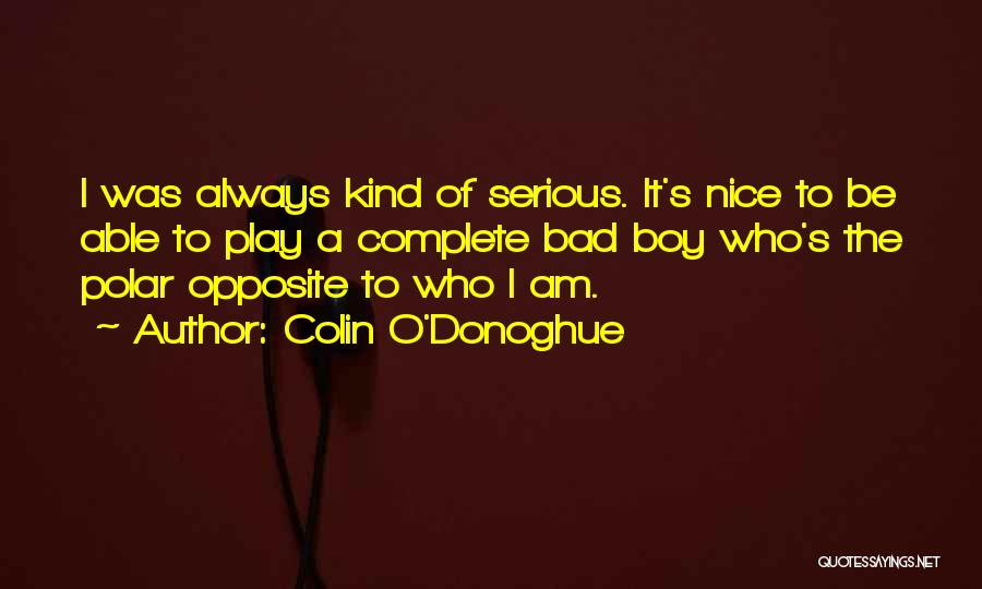 Serious Boy Quotes By Colin O'Donoghue