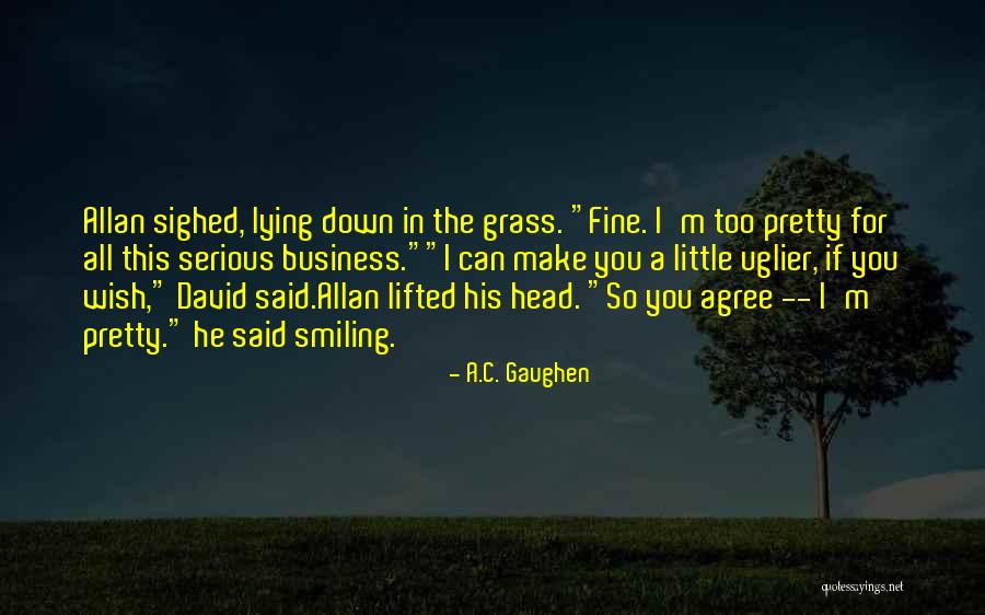 Serious Business Quotes By A.C. Gaughen Serious Business Quotes By A.C. Gaughen