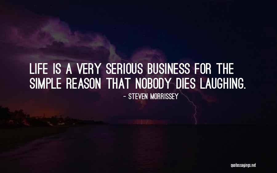 Serious Business Quotes By Steven Morrissey Serious Business Quotes By Steven Morrissey