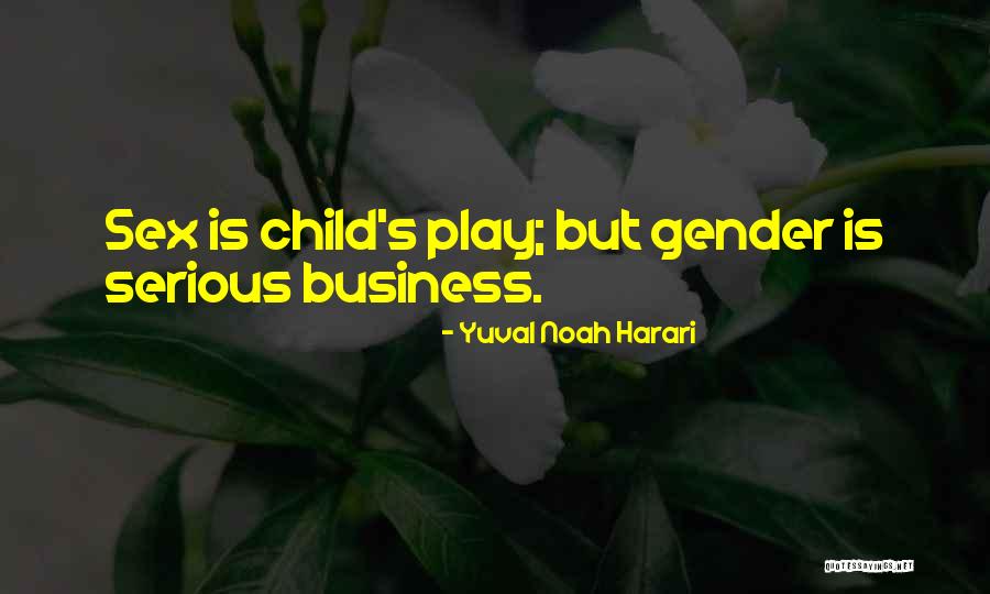 Serious Business Quotes By Yuval Noah Harari Serious Business Quotes By Yuval Noah Harari