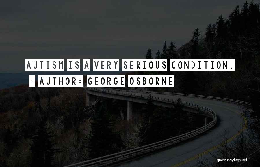 Serious Condition Quotes By George Osborne