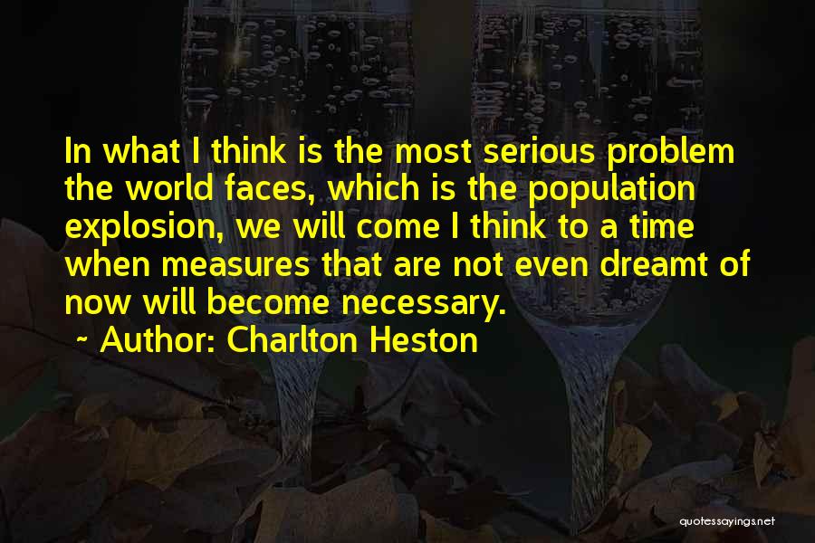 Serious Faces Quotes By Charlton Heston