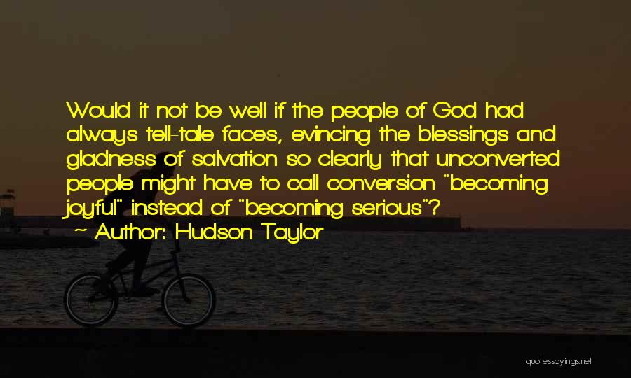 Serious Faces Quotes By Hudson Taylor