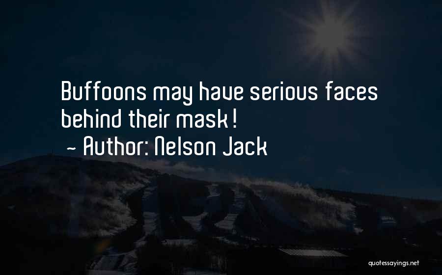 Serious Faces Quotes By Nelson Jack