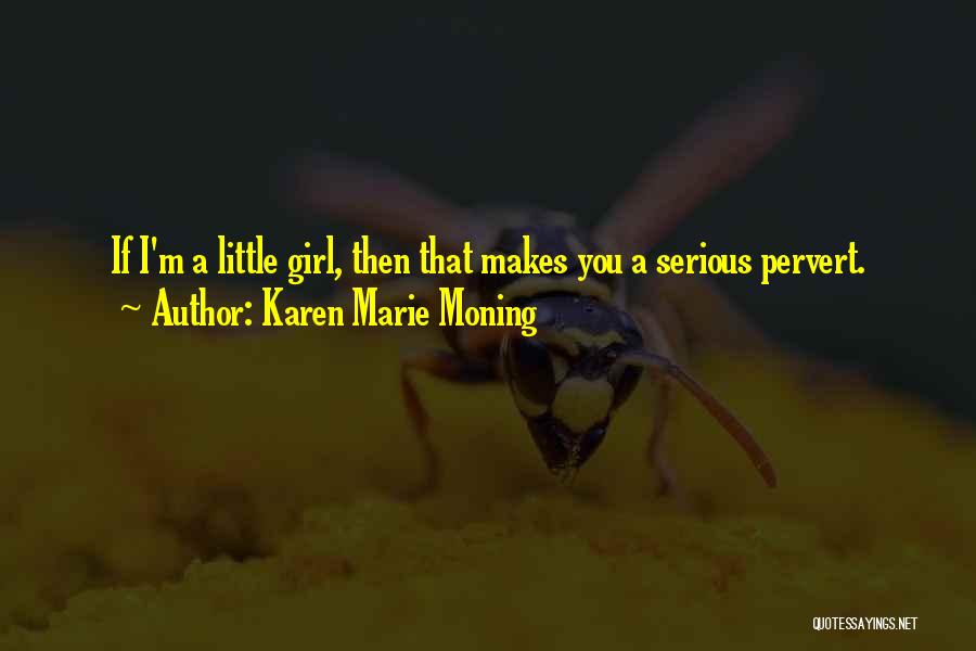 Serious Girl Quotes By Karen Marie Moning