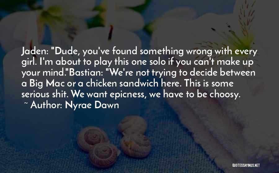 Serious Girl Quotes By Nyrae Dawn