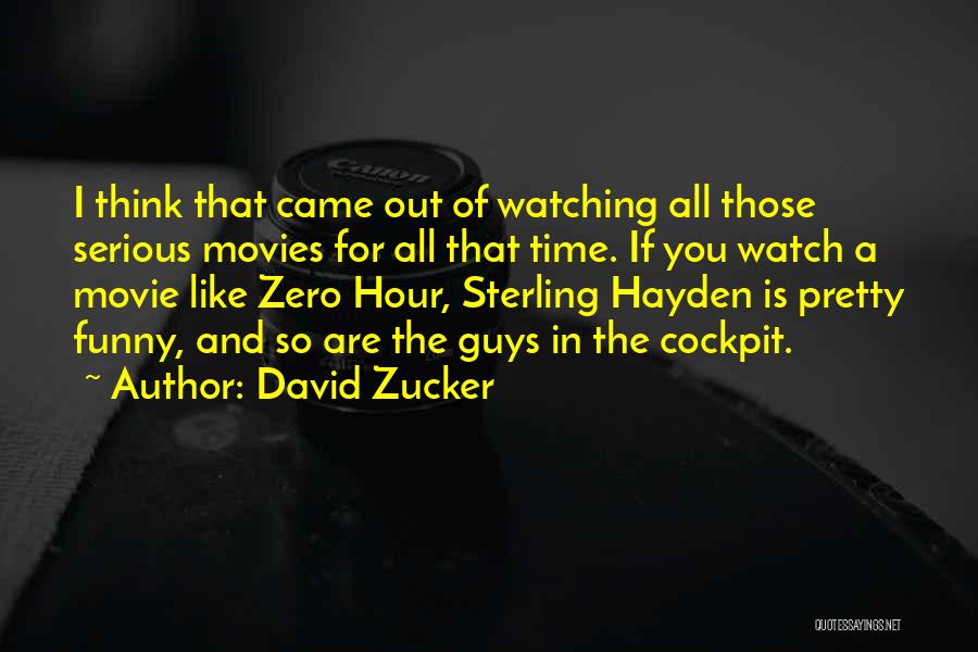 Serious Guys Quotes By David Zucker