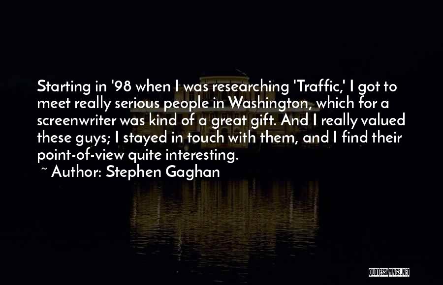 Serious Guys Quotes By Stephen Gaghan