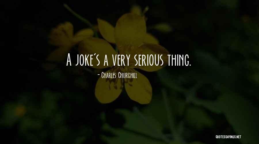 Serious Joke Quotes By Charles Churchill Serious Joke Quotes By Charles Churchill