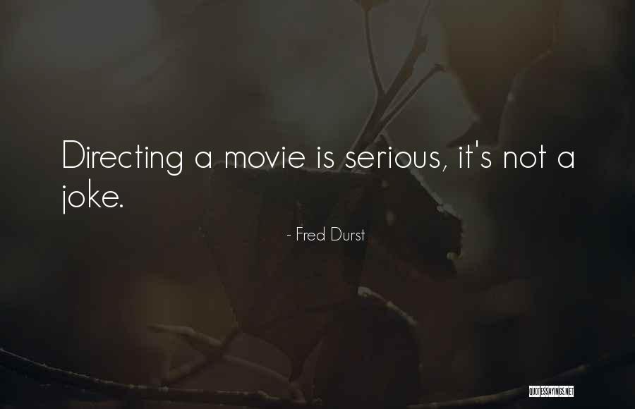 Serious Joke Quotes By Fred Durst Serious Joke Quotes By Fred Durst