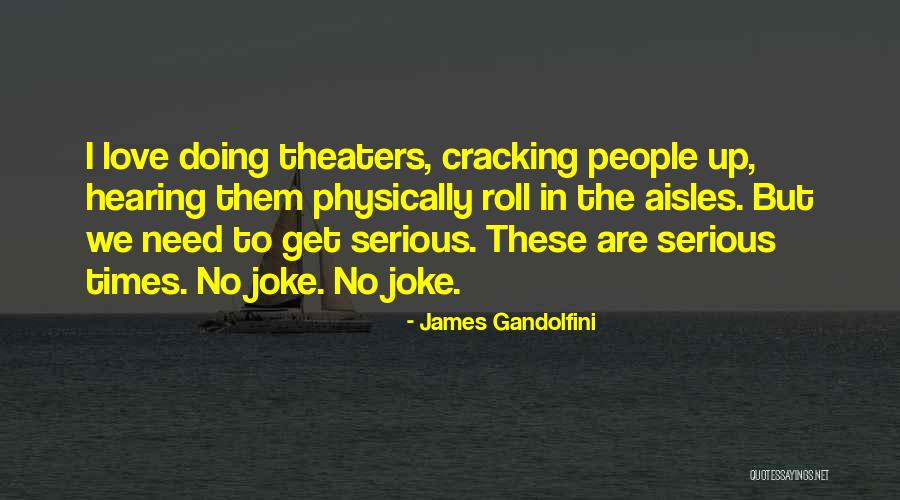 Serious Joke Quotes By James Gandolfini Serious Joke Quotes By James Gandolfini