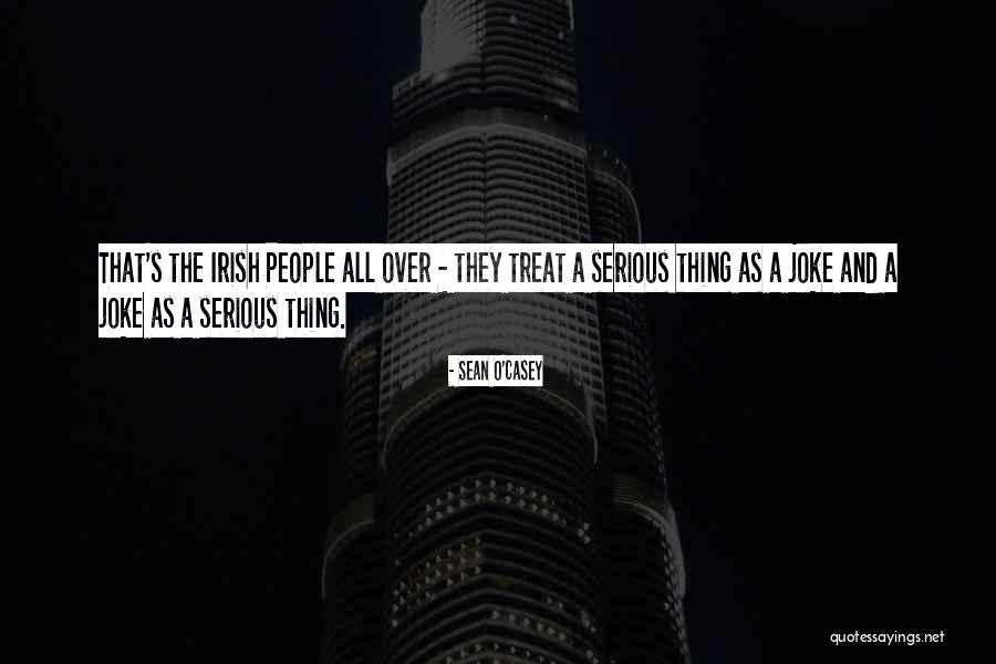 Serious Joke Quotes By Sean O'Casey Serious Joke Quotes By Sean O'Casey