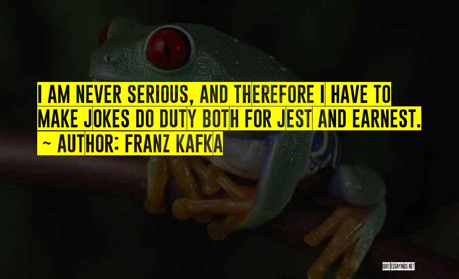 Serious Jokes Quotes By Franz Kafka