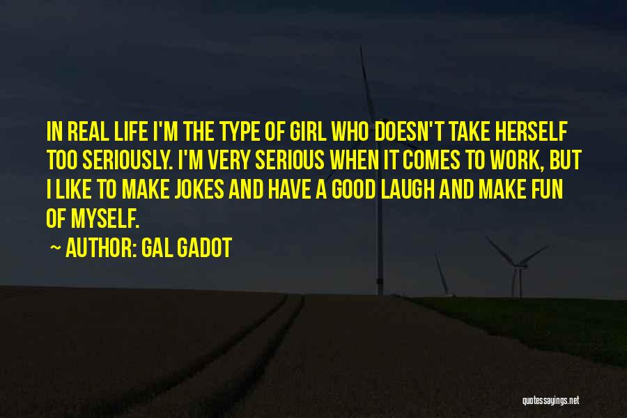 Serious Jokes Quotes By Gal Gadot