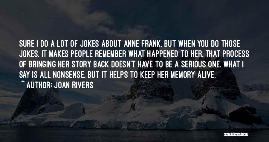 Serious Jokes Quotes By Joan Rivers