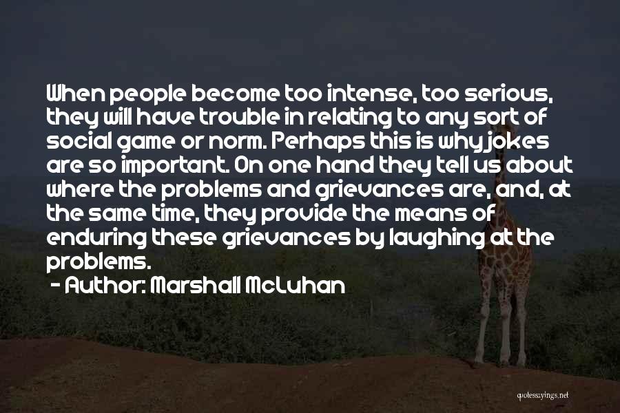 Serious Jokes Quotes By Marshall McLuhan