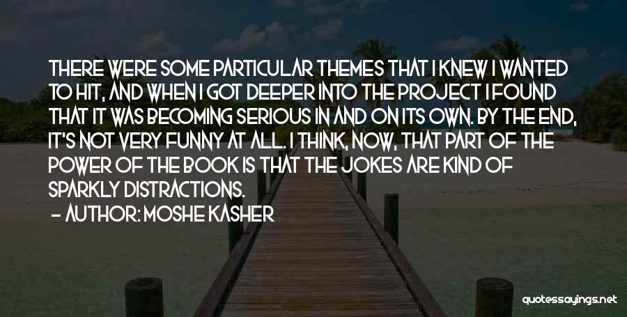 Serious Jokes Quotes By Moshe Kasher