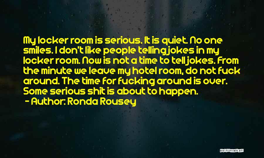 Serious Jokes Quotes By Ronda Rousey
