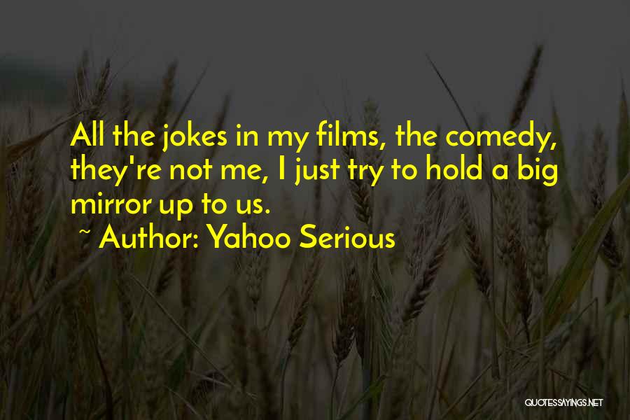 Serious Jokes Quotes By Yahoo Serious