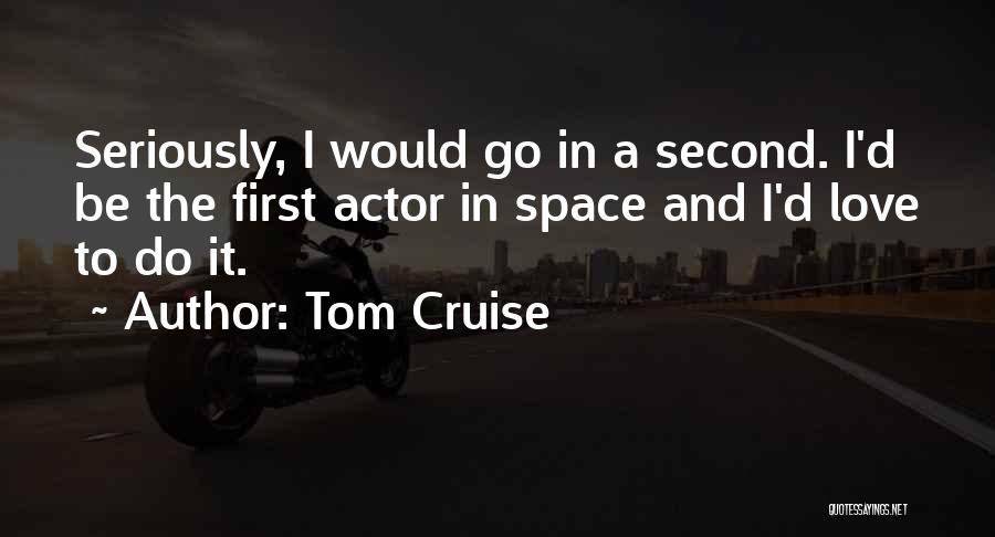 Serious Love Quotes By Tom Cruise